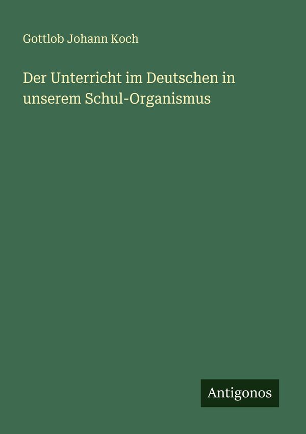Der Unterricht im Deutschen in unserem Schul-Organismus (Buch)