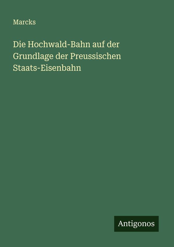 Die Hochwald-Bahn auf der Grundlage der Preussischen Staats-Eisenba...