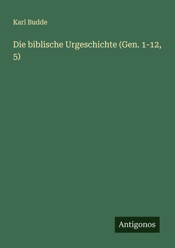 Die biblische Urgeschichte (Gen. 1-12, 5) - Karl Budde (Buch)
