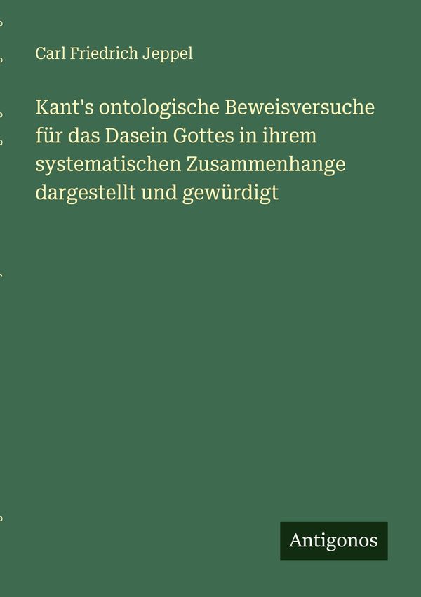 Kants ontologische Beweisversuche für das Dasein Gottes in ihrem s...
