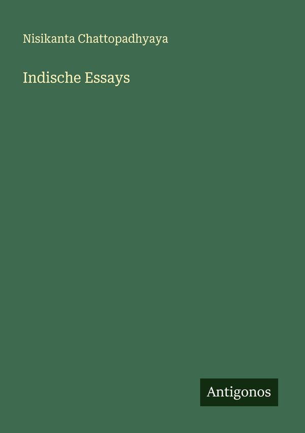Indische Essays - Nisikanta Chattopadhyaya (Buch)
