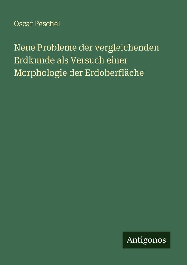 Neue Probleme der vergleichenden Erdkunde als Versuch einer Morphol...