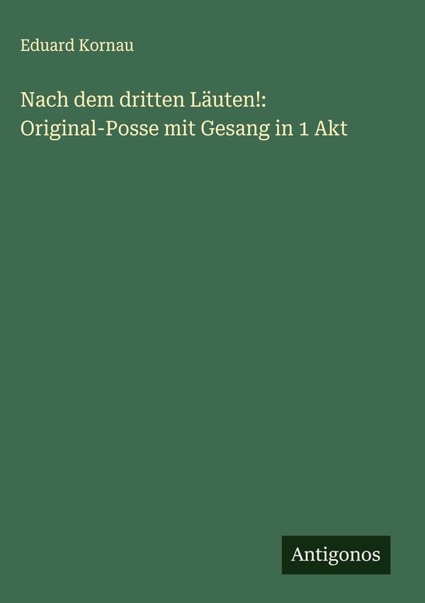 Nach dem dritten Läuten!: Original-Posse mit Gesang in 1 Akt (Buch)