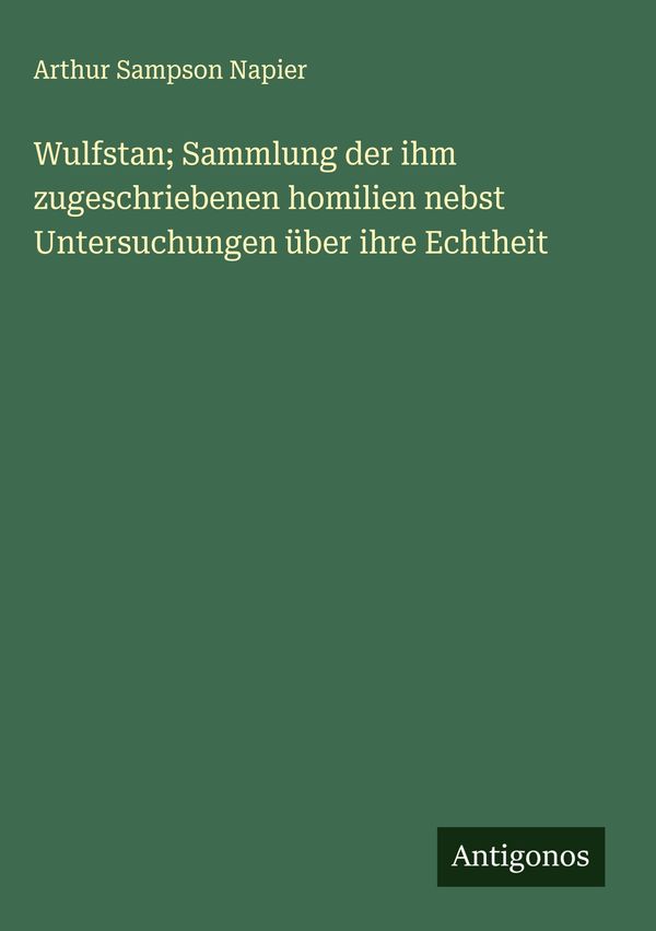 Wulfstan; Sammlung der ihm zugeschriebenen homilien nebst Untersuch...