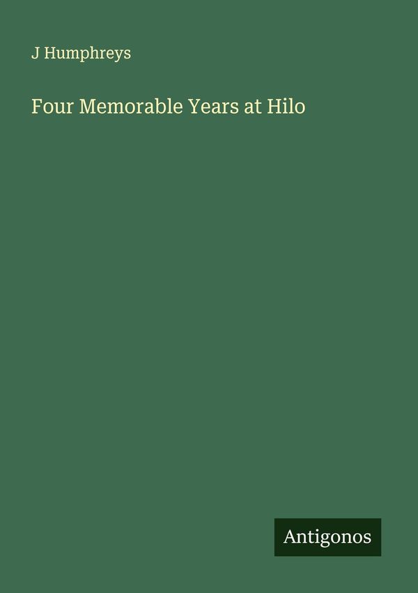 Four Memorable Years at Hilo - J. Humphreys (Buch)