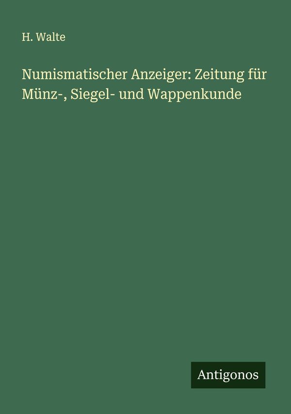 Numismatischer Anzeiger: Zeitung für Münz-, Siegel- und Wappenkunde