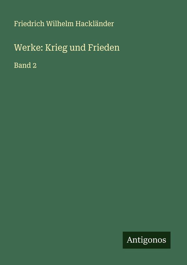 Werke: Krieg und Frieden - Friedrich Wilhelm Hackländer (Buch)