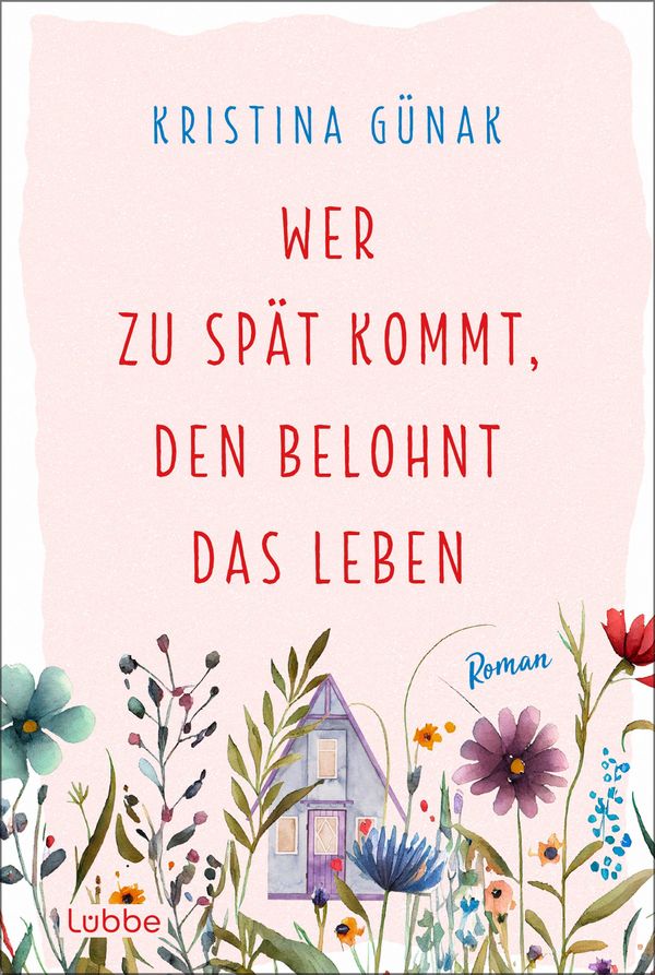 Wer zu spät kommt, den belohnt das Leben - Kristina Günak (Buch)