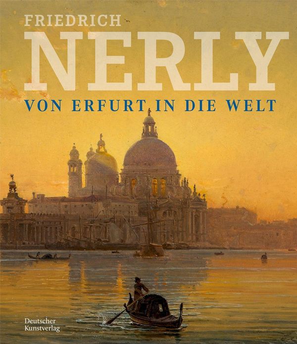 Friedrich Nerly - Von Erfurt in die Welt (Buch)
