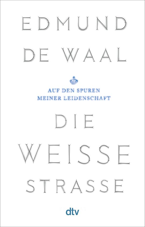 Die weiße Straße - Edmund de Waal (Buch)