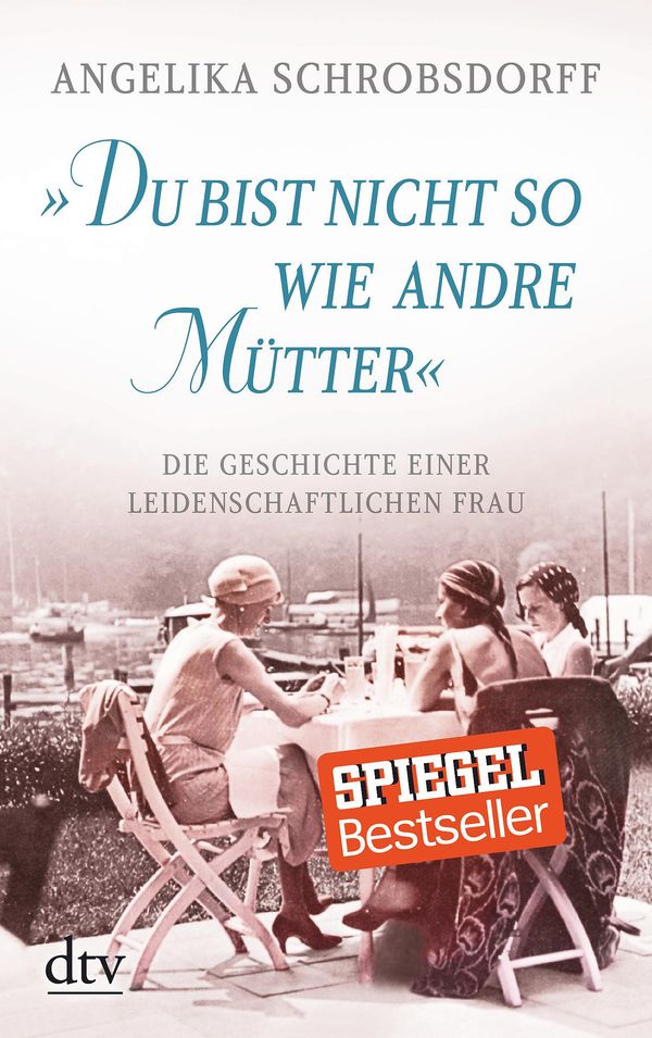 "Du bist nicht so wie andre Mütter" - Angelika Schrobsdorff (Buch)