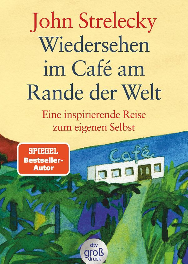 Wiedersehen im Café am Rande der Welt - John Strelecky (Buch)