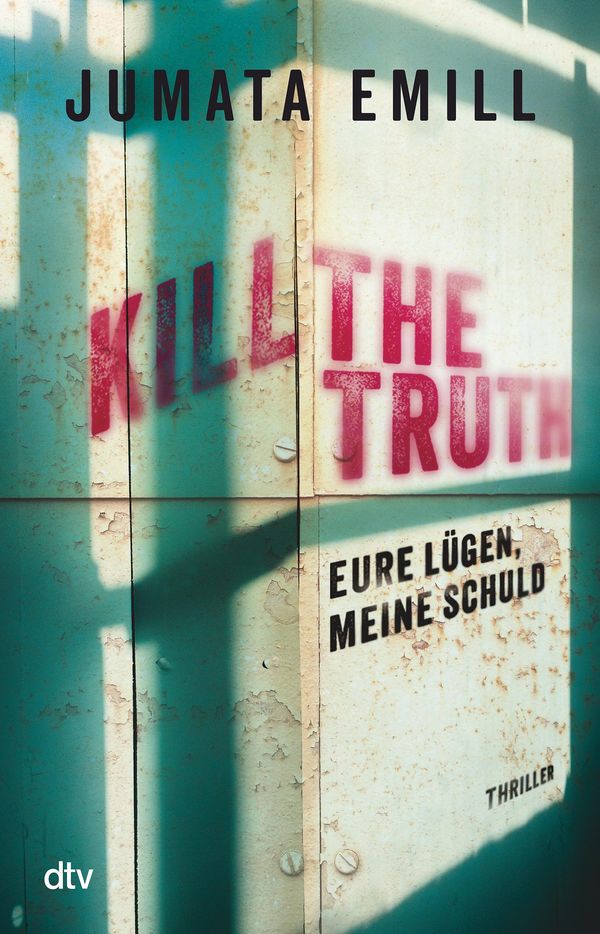 Kill the Truth - Eure Lügen, meine Schuld - Jumata Emill (Buch)