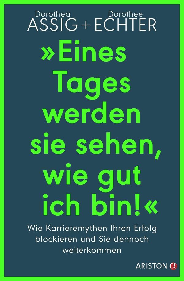 "Eines Tages werden sie sehen, wie gut ich bin!" - Dorothea Assig