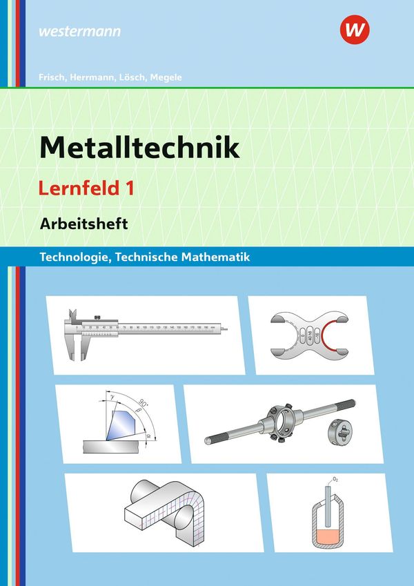 Metalltechnik Technologie, Technische Mathematik. Lernfeld 1 (Buch)