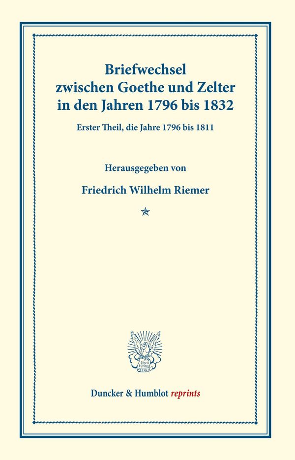 Briefwechsel zwischen Goethe und Zelter in den Jahren 1796 bis 1832...