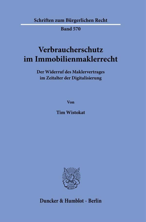 Verbraucherschutz im Immobilienmaklerrecht. - Tim Wistokat (Buch)