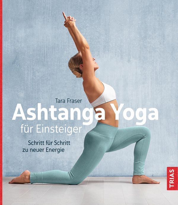 Ashtanga Yoga für Einsteiger - Tara Fraser (Buch)