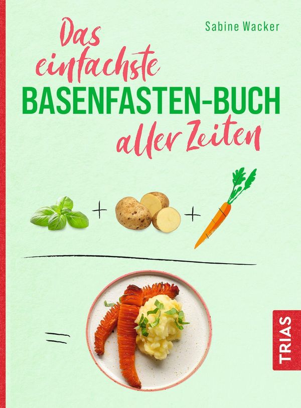 Das einfachste Basenfasten-Buch aller Zeiten - Sabine Wacker (Buch)