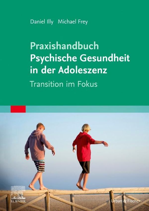 Praxishandbuch Psychische Gesundheit in der Adoleszenz - Michael Frey