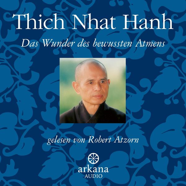 Thich Nhat Hanh: Das Wunder des bewussten Atmens (CD)
