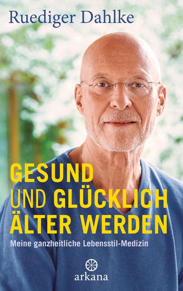 Gesund und glücklich älter werden - Ruediger Dahlke (Buch)