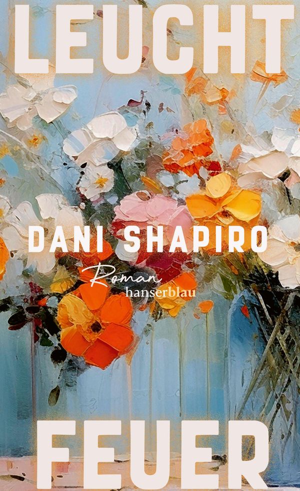 Leuchtfeuer - Dani Shapiro (Buch)