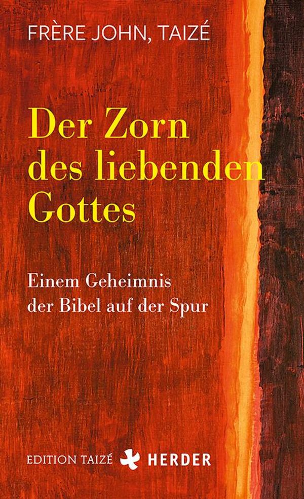 Der Zorn des liebenden Gottes - Taizé Frère John (Buch)