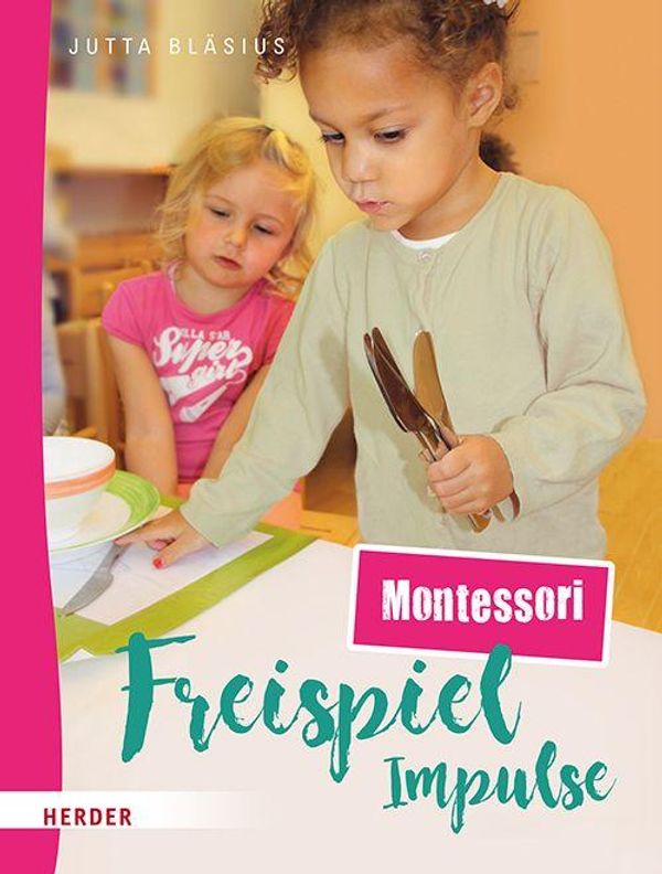 Freispiel-Impulse: Montessori - Jutta Bläsius (Buch)