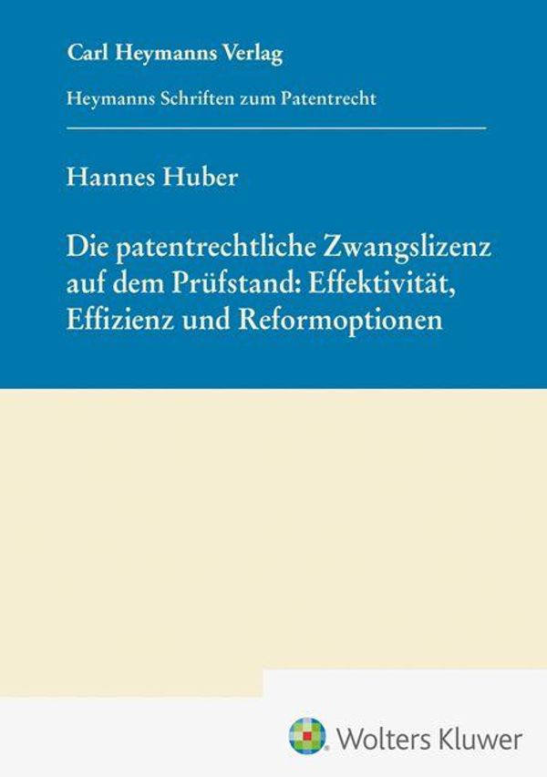 Die patentrechtliche Zwangslizenz auf dem Prüfstand: Effektivität, ...