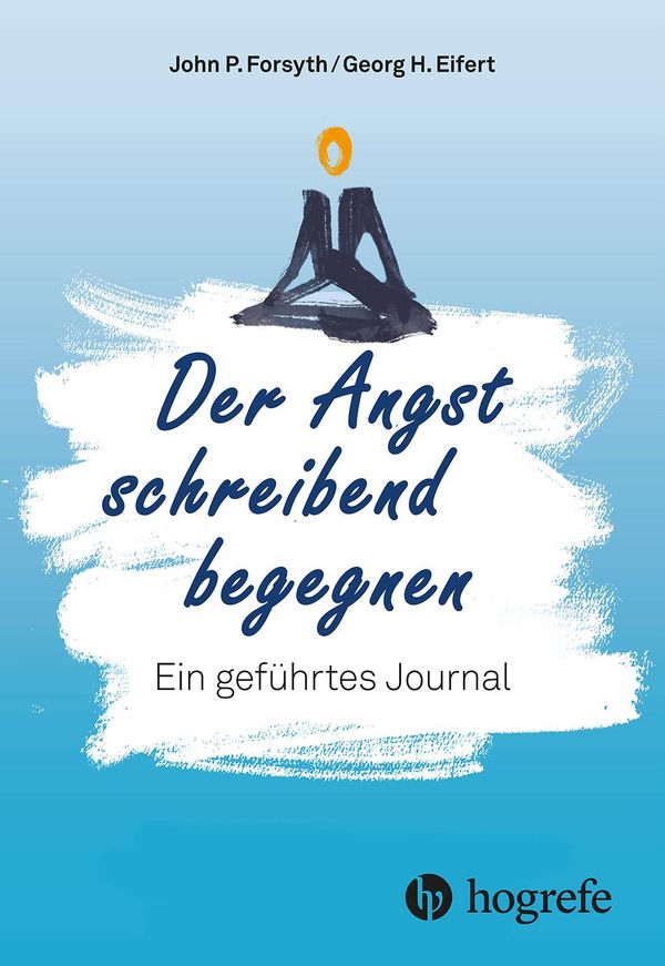 Der Angst schreibend begegnen - John P. Forsyth (Buch)