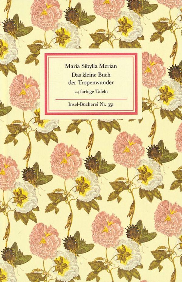 Das kleine Buch der Tropenwunder - Maria S. Merian (Buch)