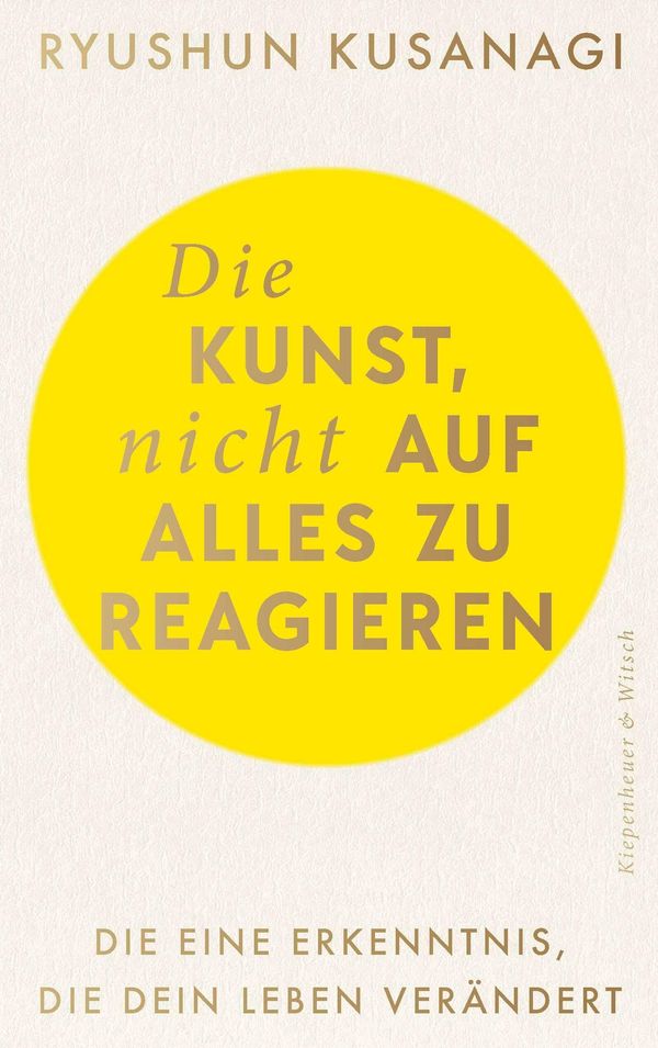 Die Kunst, nicht auf alles zu reagieren - Ryushun Kusanagi (Buch)