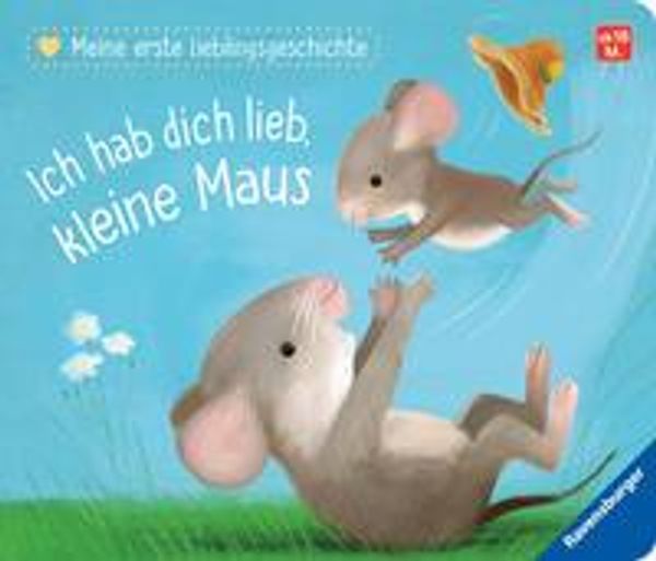 Meine erste Lieblingsgeschichte: Ich hab dich lieb, kleine Maus (Buch)