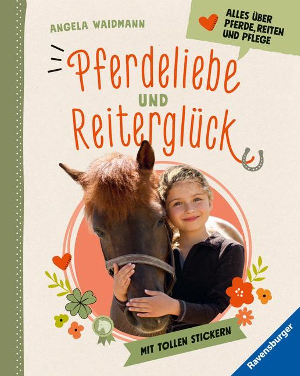 Pferdeliebe und Reiterglück - Alles, was du über Pferde und Ponys w...