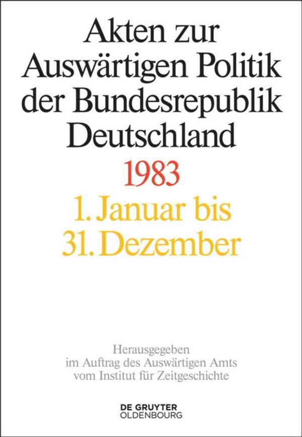 Akten zur Auswärtigen Politik der Bundesrepublik Deutschland 1983