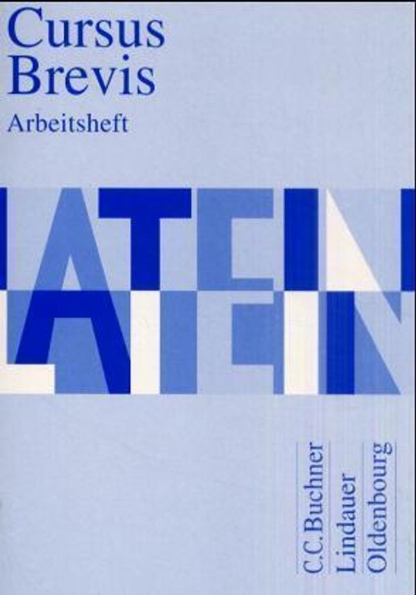 Cursus Brevis - Einbändiges Unterrichtswerk für spät beginnendes La...