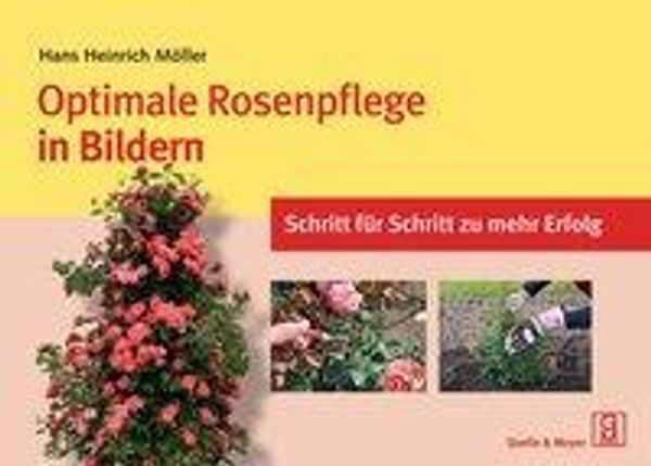 Optimale Rosenpflege in Bildern - Hans Heinrich Möller (Buch)