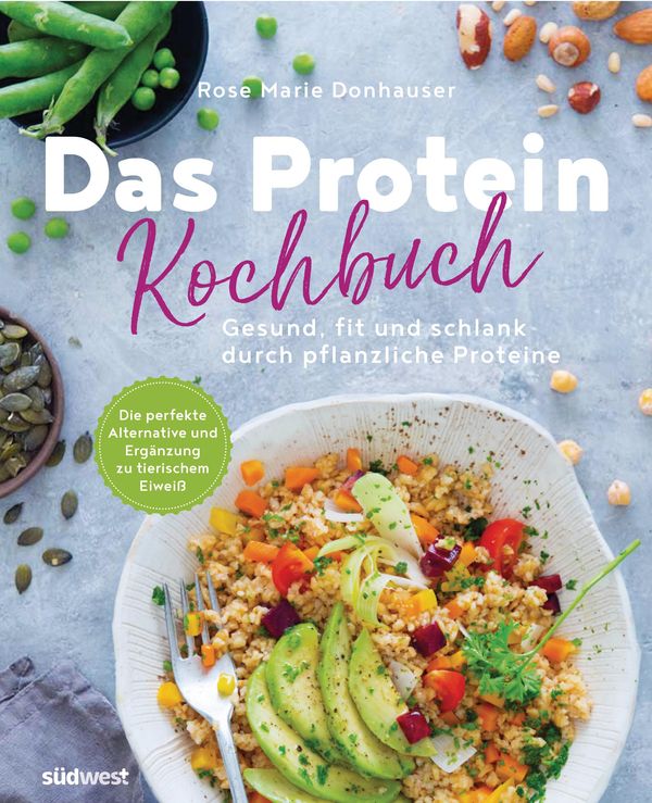 Das Protein-Kochbuch: Gesund, fit und schlank durch pflanzliche Pro...