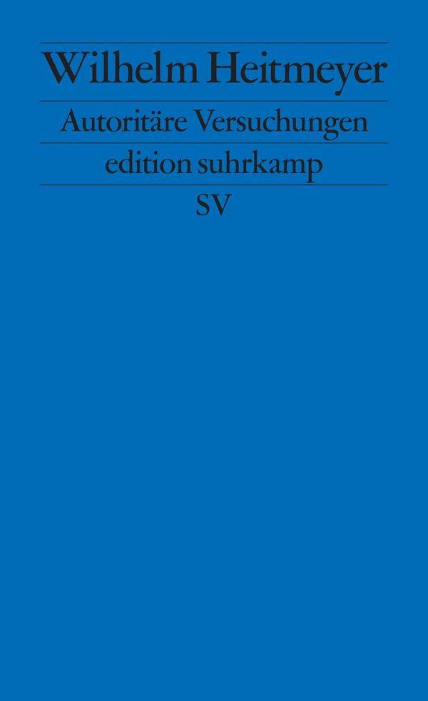 Autoritäre Versuchungen - Wilhelm Heitmeyer (Buch)