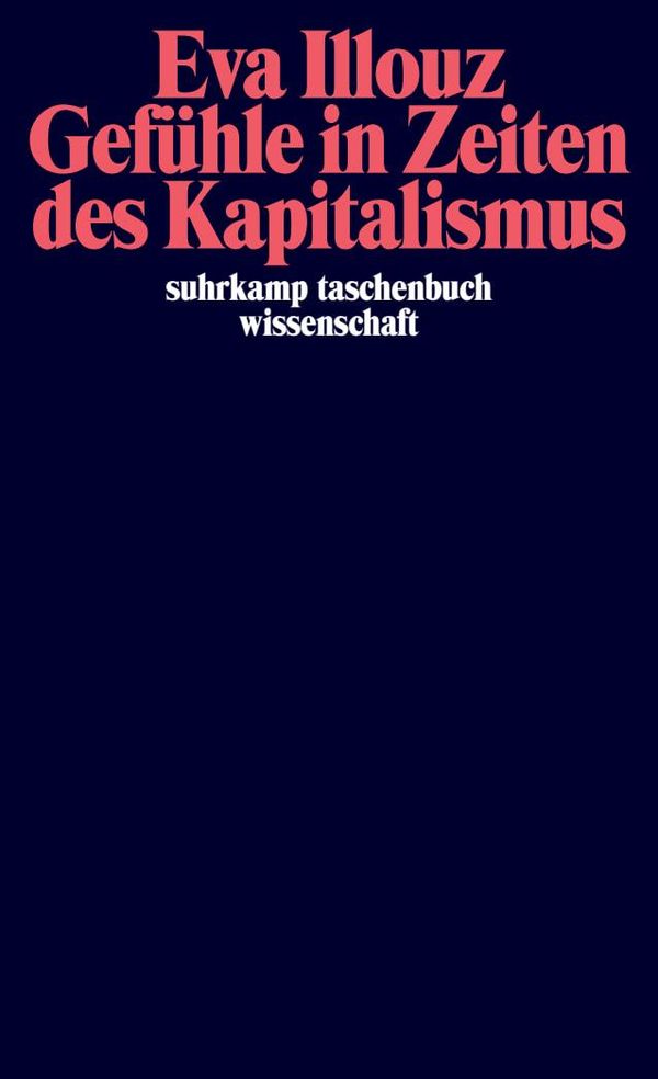 Gefühle in Zeiten des Kapitalismus - Eva Illouz (Buch)