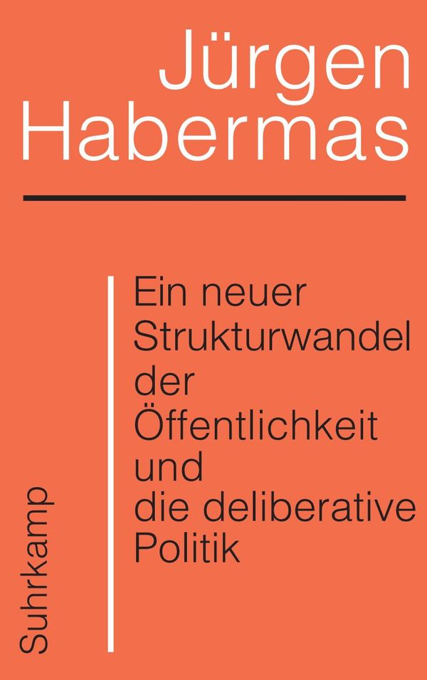 Ein neuer Strukturwandel der Öffentlichkeit und die deliberative Po...