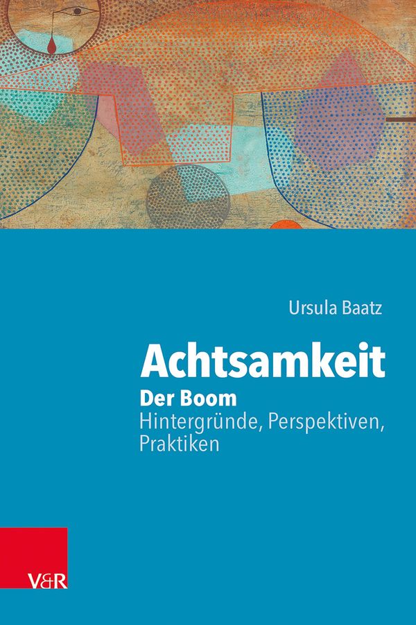 Achtsamkeit: Der Boom - Hintergründe, Perspektiven, Praktiken (Buch)