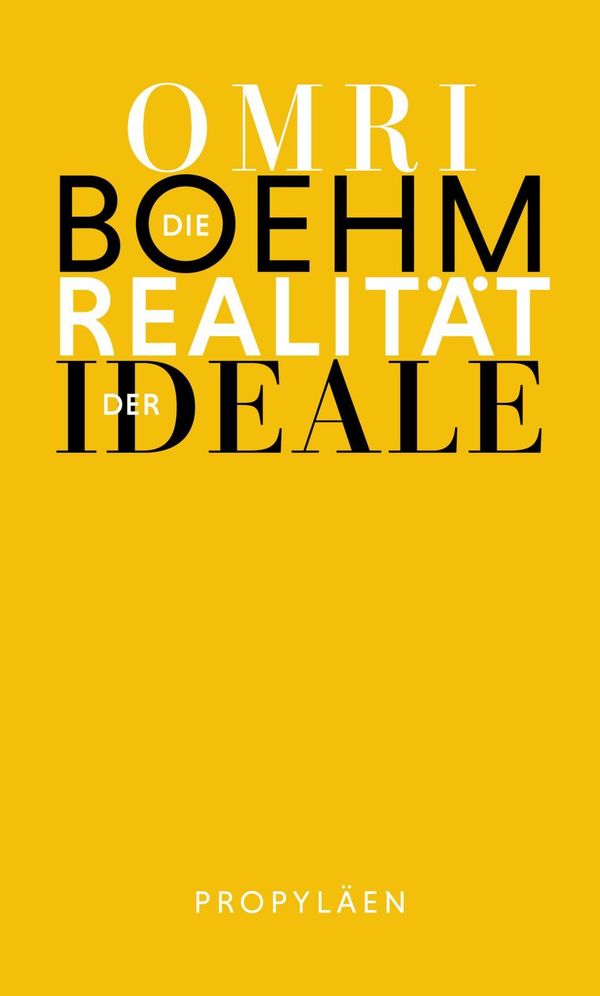 Die Realität der Ideale - Omri Boehm (Buch)
