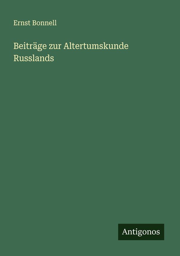 Beiträge zur Altertumskunde Russlands - Ernst Bonnell (Buch)