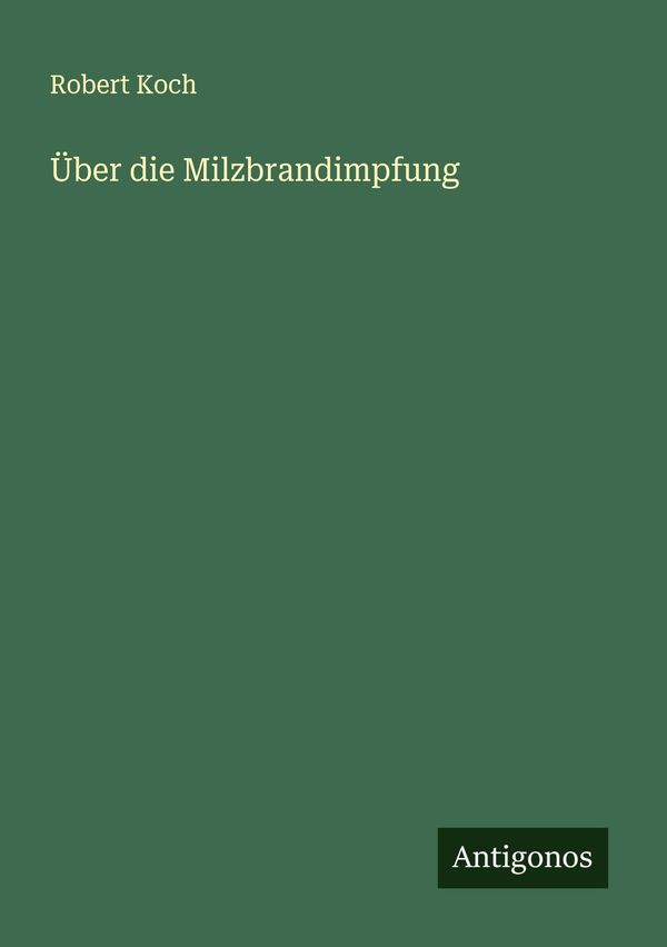 Über die Milzbrandimpfung - Robert Koch (Buch)