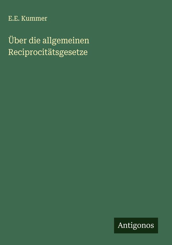 Über die allgemeinen Reciprocitätsgesetze - E. E. Kummer (Buch)