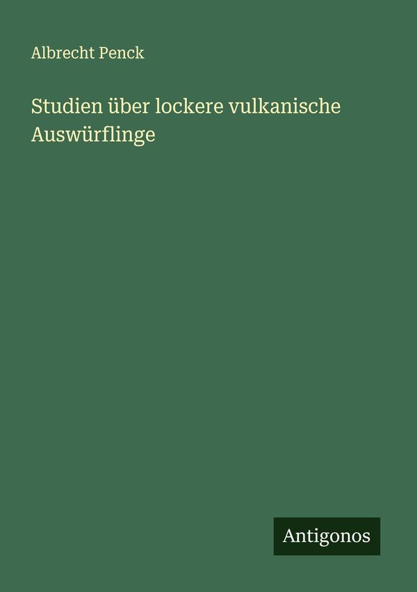 Studien über lockere vulkanische Auswürflinge - Albrecht Penck (Buch)