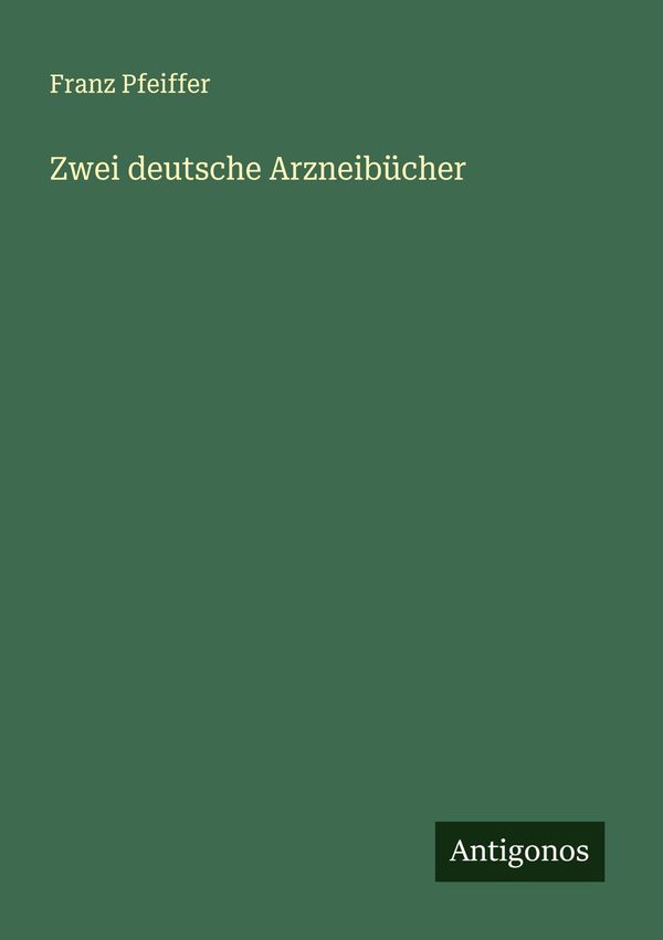Zwei deutsche Arzneibücher - Franz Pfeiffer (Buch)