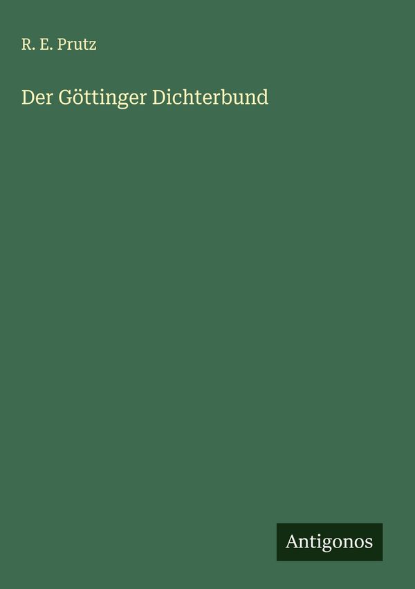 Der Göttinger Dichterbund - R. E. Prutz (Buch)